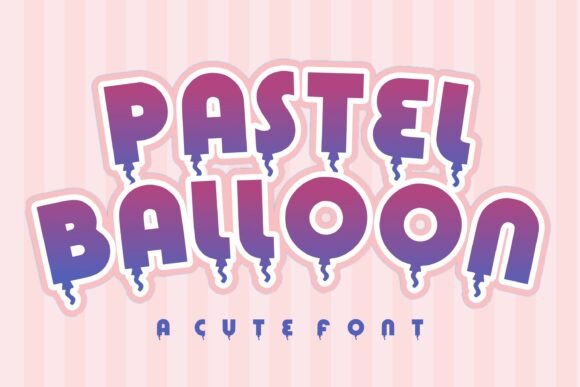 Pastel Balloon: The Perfect Display Typeface for Cheerful Campaigns